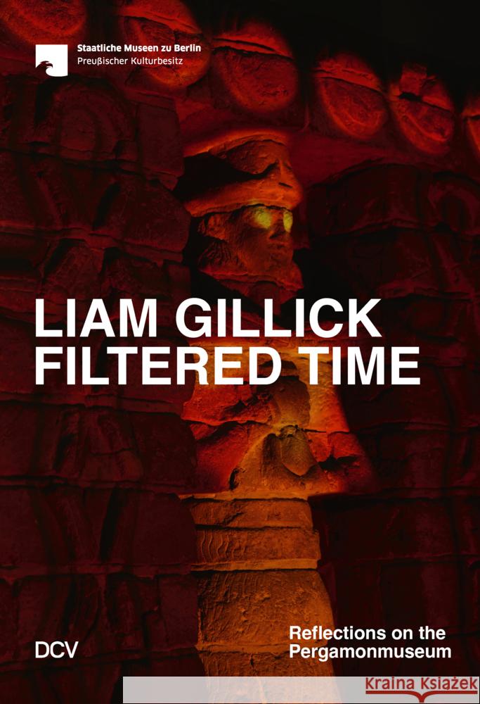 Liam Gillick. Filtered Time Helwing, Barbara, Bardaouil, Sam, Fellrath, Till 9783969121252