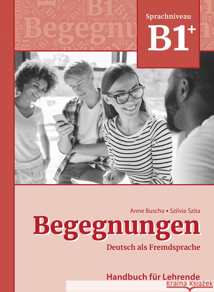 Begegnungen Deutsch als Fremdsprache B1+: Handbuch für Lehrende Buscha, Anne, Szita, Szilvia 9783969150252