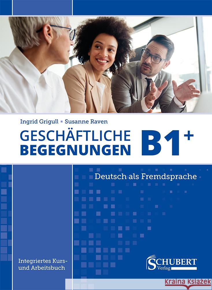 Geschäftliche Begegnungen B1+ Grigull, Ingrid, Raven, Susanne 9783969150269