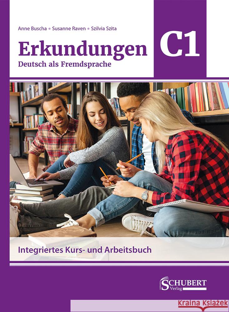 Erkundungen Deutsch als Fremdsprache C1: Integriertes Kurs- und Arbeitsbuch Buscha, Anne, Raven, Susanne, Szita, Szilvia 9783969150757