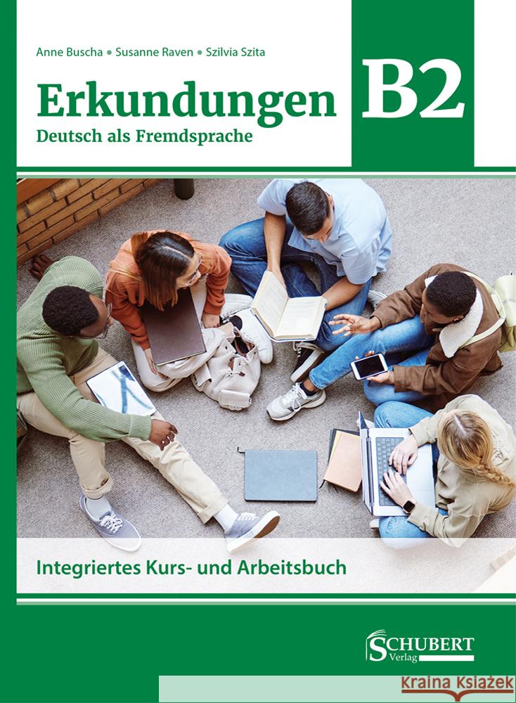 Erkundungen Deutsch als Fremdsprache B2: Integriertes Kurs- und Arbeitsbuch Buscha, Anne, Raven, Susanne, Szita, Szilvia 9783969150795