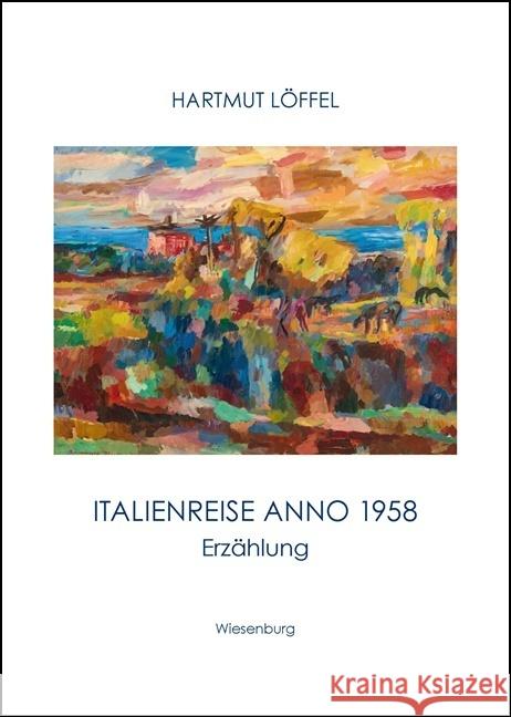 Italienreise anno 1958 Löffel, Hartmut 9783969210093