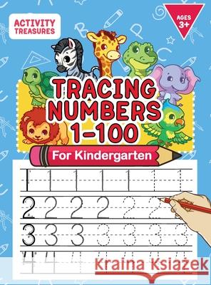 Tracing Numbers 1-100 For Kindergarten: Number Practice Workbook To Learn The Numbers From 0 To 100 For Preschoolers & Kindergarten Kids Ages 3-5! Activity Treasures 9783969260098
