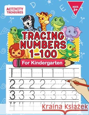 Tracing Numbers 1-100 For Kindergarten: Number Practice Workbook To Learn The Numbers From 0 To 100 For Preschoolers & Kindergarten Kids Ages 3-5! Activity Treasures 9783969262863