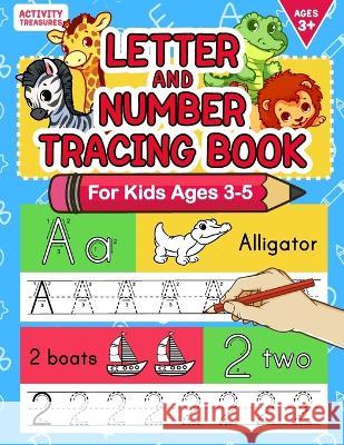 Letter And Number Tracing Book For Kids Ages 3-5: A Fun Practice Workbook To Learn The Alphabet And Numbers From 0 To 30 For Preschoolers And Kinderga Activity Treasures 9783969264492