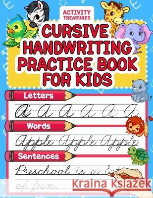 Cursive Handwriting Practice Book For Kids: Cursive Tracing Workbook For 2nd 3rd 4th And 5th Graders To Practice Letters, Words & Sentences In Cursive Activity Treasures 9783969264508