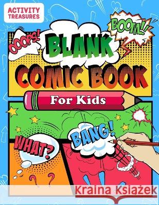 Blank Comic Book For Kids: Sketch Your Own Comics - 110 Unique Blank Comic Pages - A Large 8.5 x 11 Sketchbook For Kids To Express Creative Comic Activity Treasures 9783969264546