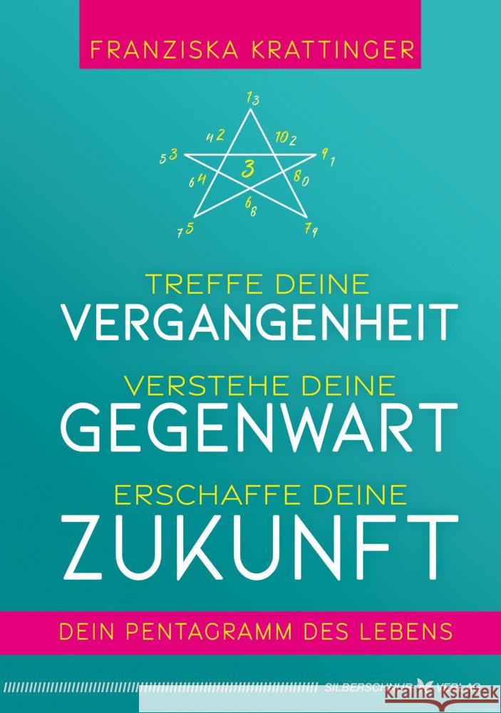 Treffe deine Vergangenheit, verstehe deine Gegenwart, erschaffe deine Zukunft Krattinger, Franziska 9783969330616 Silberschnur