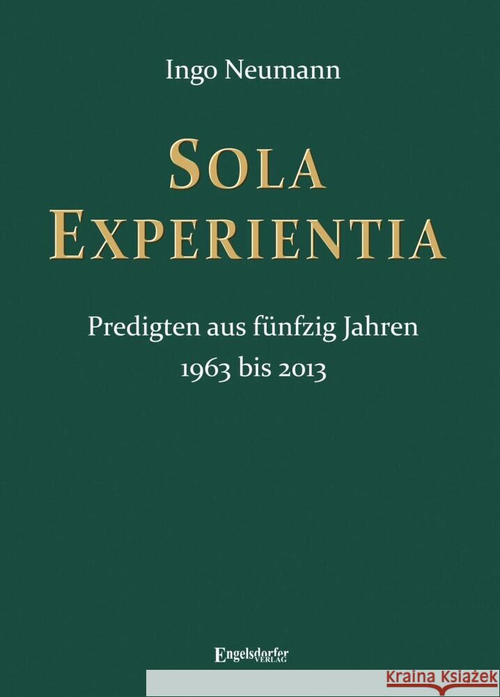 SOLA EXPERIENTIA Predigten aus fünfzig Jahren Neumann, Ingo 9783969402559