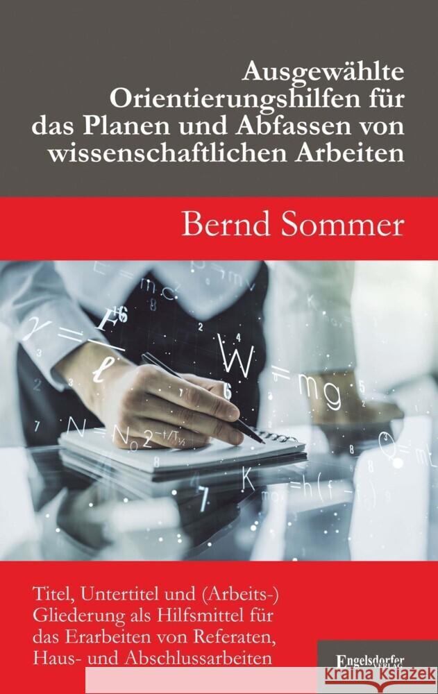 Ausgewählte Orientierungshilfen für das Planen und Abfassen von wissenschaftlichen Arbeiten Sommer, Bernd 9783969403334 Engelsdorfer Verlag