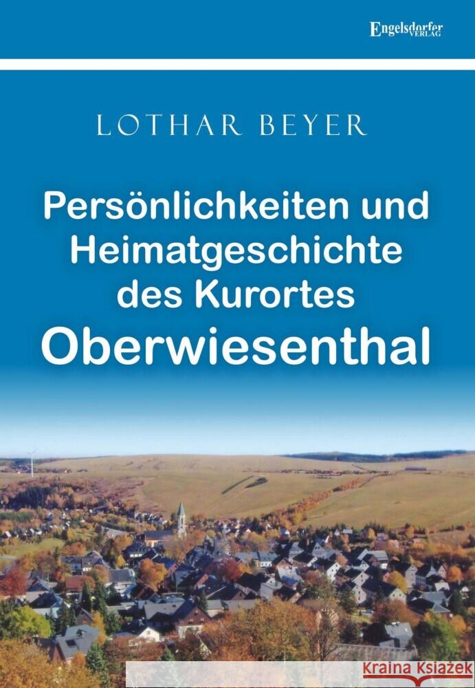Persönlichkeiten und Heimatgeschichte des Kurortes Oberwiesenthal Beyer, Lothar 9783969404225