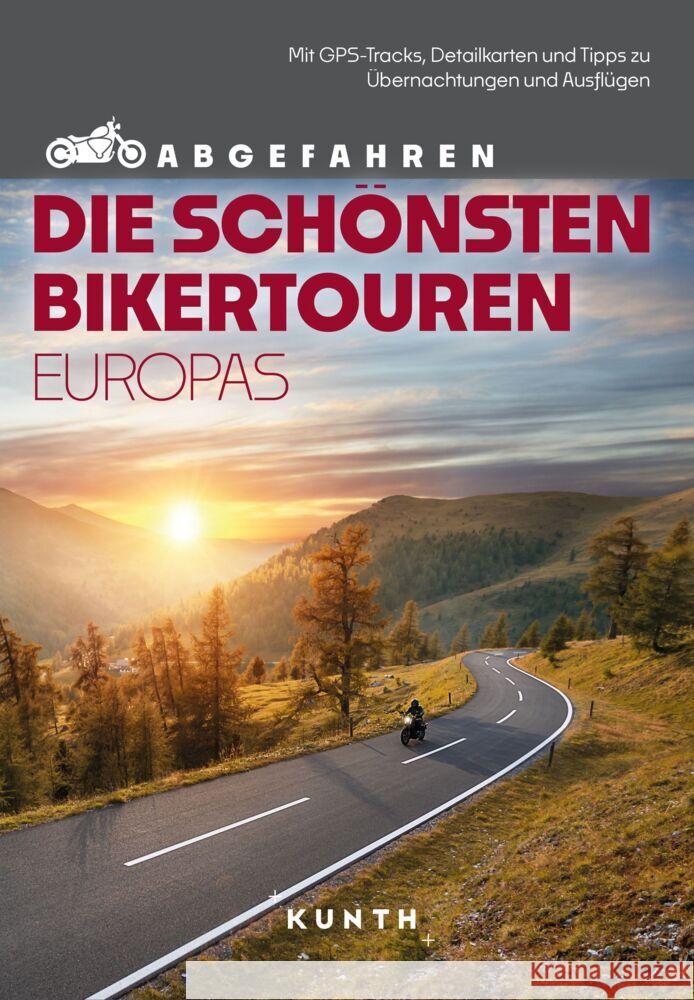 KUNTH Abgefahren - Die schönsten Bikertouren in Europa Simicic, Snezana, Fennel, Stephan, Fischer, Stephanie 9783969651971 Kunth Verlag