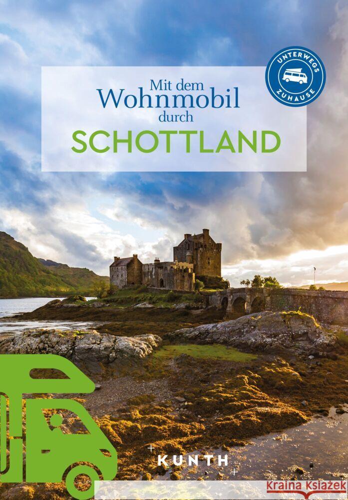 KUNTH Mit dem Wohnmobil durch Schottland Pöppelmann, Christa 9783969652046 Kunth Verlag