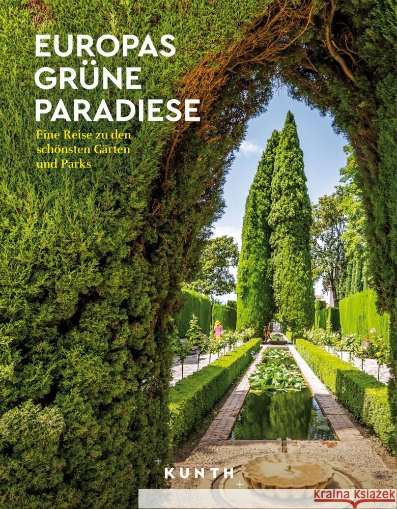 KUNTH Europas grüne Paradiese Henss, Rita, Lössl, Yasmin, Holupirek, Katinka 9783969652169
