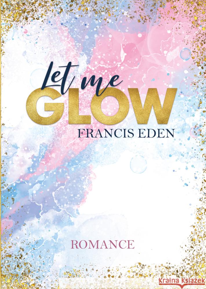 Let me Glow Eden, Francis 9783969668467