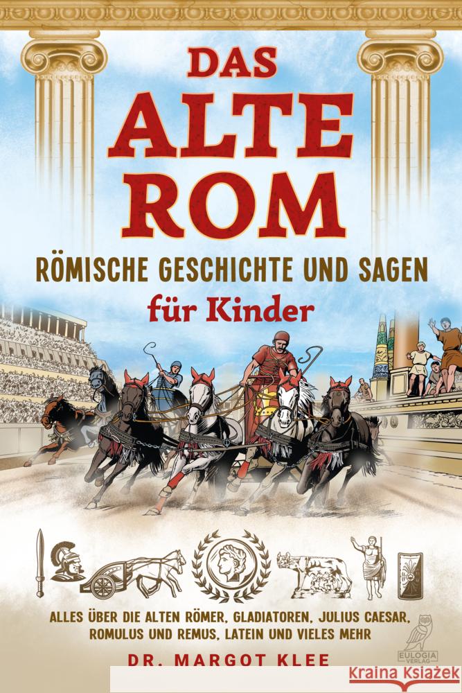 Das alte Rom - Römische Geschichte und Sagen für Kinder Klee, Margot 9783969672211