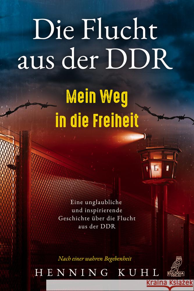 Die Flucht aus der DDR - Mein Weg in die Freiheit Kuhl, Henning 9783969673072