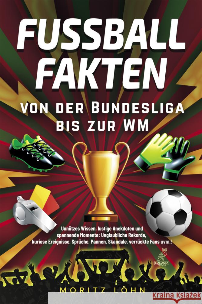 Fußballfakten - von der Bundesliga bis zur WM Löhn, Moritz 9783969673126