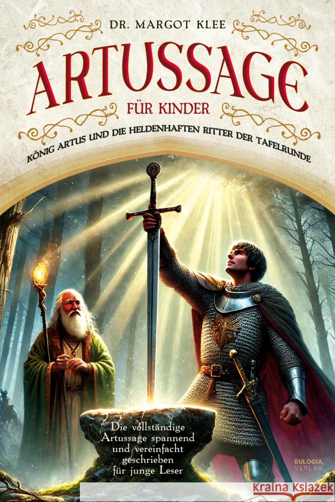 Artussage für Kinder - König Artus und die heldenhaften Ritter der Tafelrunde Klee, Dr. Margot 9783969675120