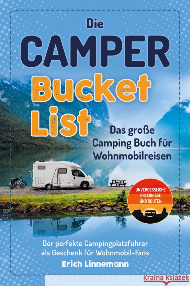 Die Camper Bucket List - Das große Camping Buch für Wohnmobilreisen Linnemann, Erich 9783969675519