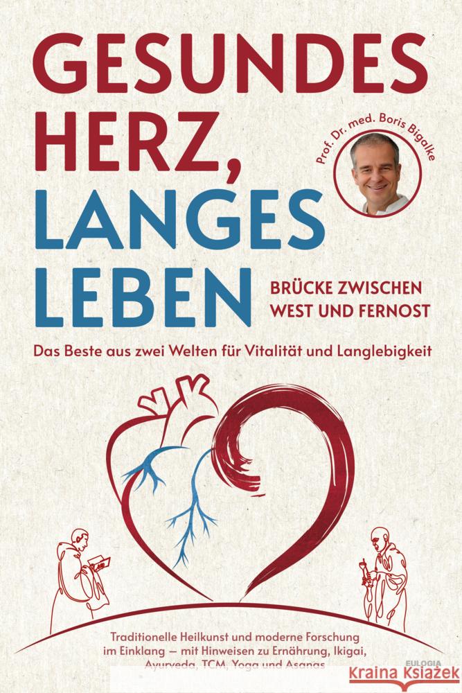 Gesundes Herz, langes Leben - Brücke zwischen West und Fernost Bigalke, Boris Prof. Dr. 9783969676653