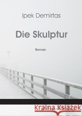 Die Skulptur Ipek Demirtas   9783969710371 Fehnland Verlag