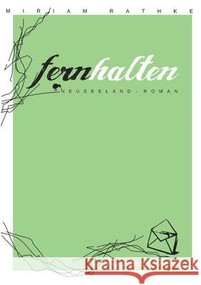 Fernhalten. Ein Neuseeland-Roman Miriam Rathke 9783969710487