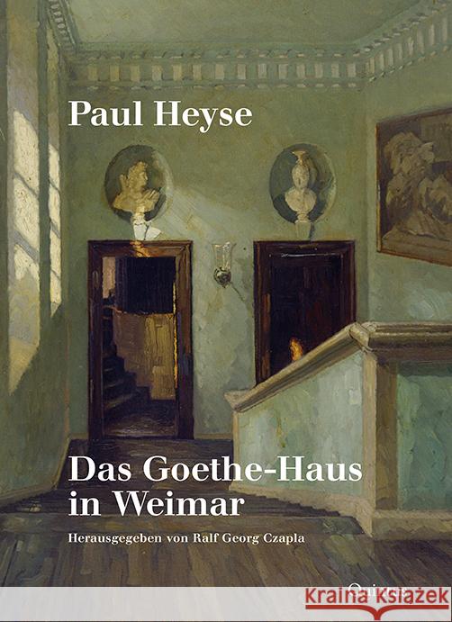 Das Goethe-Haus in Weimar Heyse, Paul 9783969820292 Quintus-Verlag