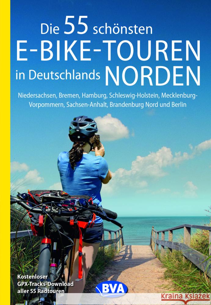 Die 55 schönsten E-Bike-Touren in Deutschlands Norden Kockskämper, Oliver 9783969900383 BVA BikeMedia