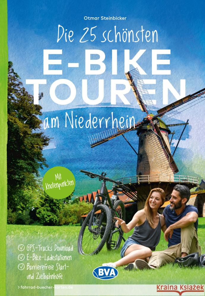 Die 25 schönsten E-Bike Touren am Niederrhein Steinbicker, Otmar 9783969901540 BVA BikeMedia