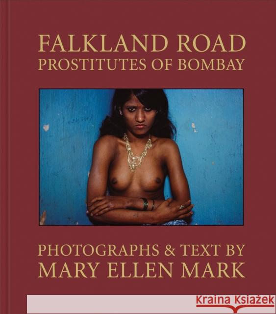 Mary Ellen Mark: Falkland Road, Prostitutes of Bombay Mary Ellen Mark 9783969990926 Steidl Publishers