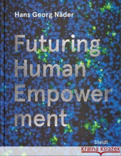 Hans Georg Nader: Futuring Human Empowerment Thomas Huber 9783969991374