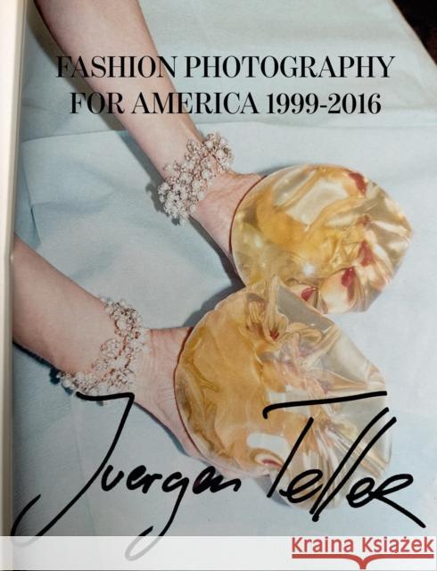 Juergen Teller: Fashion Photography for America: 1999-2016  9783969992951 Steidl Publishers