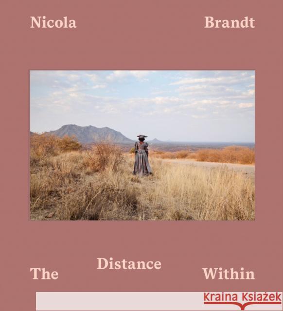 The Distance Within Nicola Brandt 9783969993088 Steidl