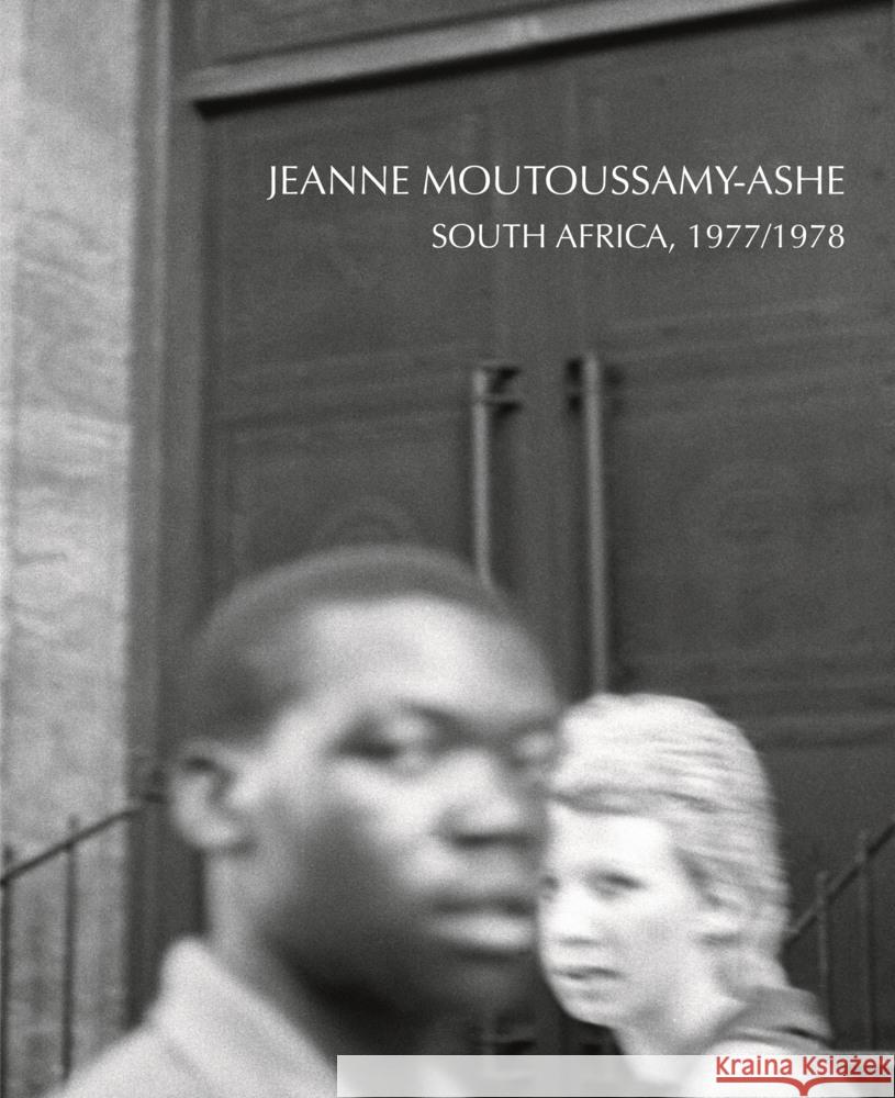 Jeanne Moutoussamy-Ashe: South Africa, 1977/78 Jeanne Moutoussamy-Ashe 9783969994726