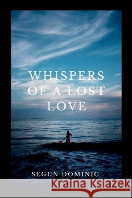 Whispers of a Lost Love Segun Dominic 9783973651615 Grand Studios