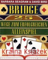Bridge : 25 Wege zum erfolgreichen Alleinspiel Seagram, Barbara Bird, David Koch, Robert 9783980648288 Bridge & More Evelyn Geissler