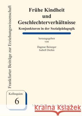 Frühe Kindheit und Geschlechterverhältnisse Beinzger, Dagmar 9783980656986 Johann W. Goethe Universit T - Dekanat