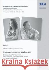 Unternehmensverbindungen : Strategisches Management von Kooperationen, Allianzen und Fusionen im Gesundheitswesen Eiff, Wilfried von Klemann, Ansgar  9783980839877