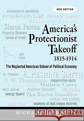 America's Protectionist Takeoff 1815-1914 Michael Hudson 9783980846684