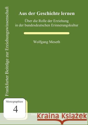 Aus der Geschichte lernen Wolfgang Meseth 9783980900850