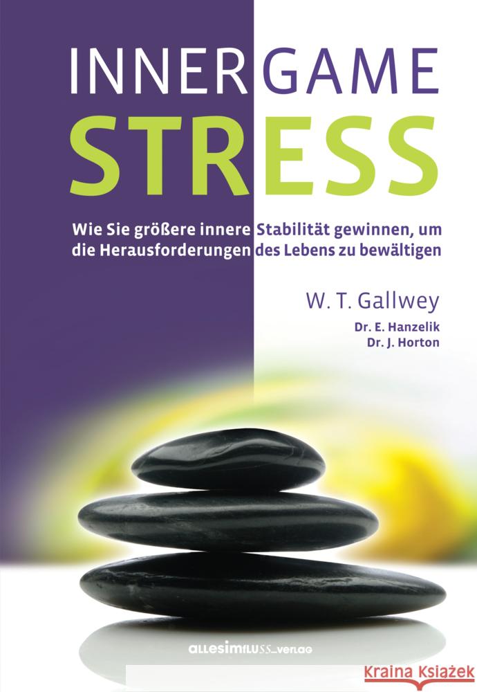 Inner Game Stress : Wie Sie größere innere Stabilität gewinnen, um die Herausforderungen des Lebens zu bewältigen Gallwey, W. T.; Hanzelik, Edward; Horton, John 9783980916769 Alles im Fluss