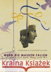 Wenn die Masken fallen : Paare auf dem Weg zum Wir Sautter, Christiane Sautter, Alexander  9783980993630 Verlag für Systemische Konzepte