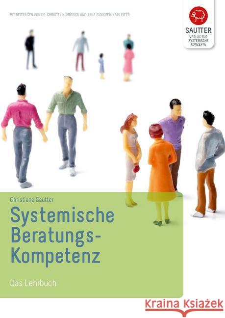 Systemische Beratungskompetenz : Ein Lehrbuch Sautter, Christiane 9783980993647 Verlag für Systemische Konzepte