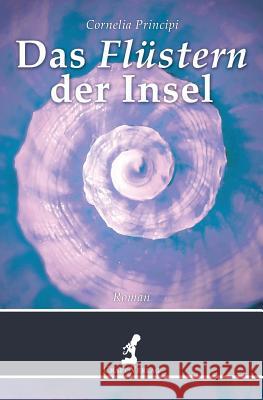 Das Flüstern der Insel: Roman Principi, Cornelia 9783981076462