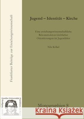 Jugend-Identität-Kirche Köbel, Nils 9783981087970 Johann W. Goethe Universit T - Dekanat