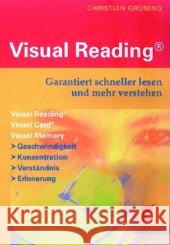 Visual Reading : Garantiert schneller lesen und mehr verstehen Grüning, Christian   9783981093612 Grüning