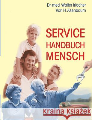 Service Handbuch Mensch Karl H Asenbaum Walter Irlacher  9783981120417