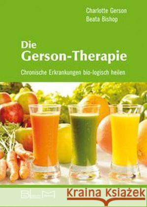 Die Gerson-Therapie : Chronische Erkrankungen bio-logisch heilen Gerson, Charlotte; Bishop, Beata 9783981128697 AKSE