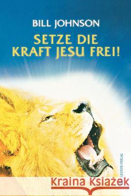 Release the Power of Jesus (German) Bill Johnson 9783981172553